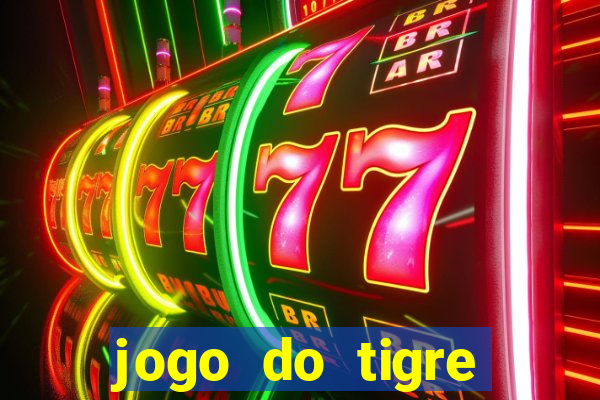 jogo do tigre plataforma chinesa